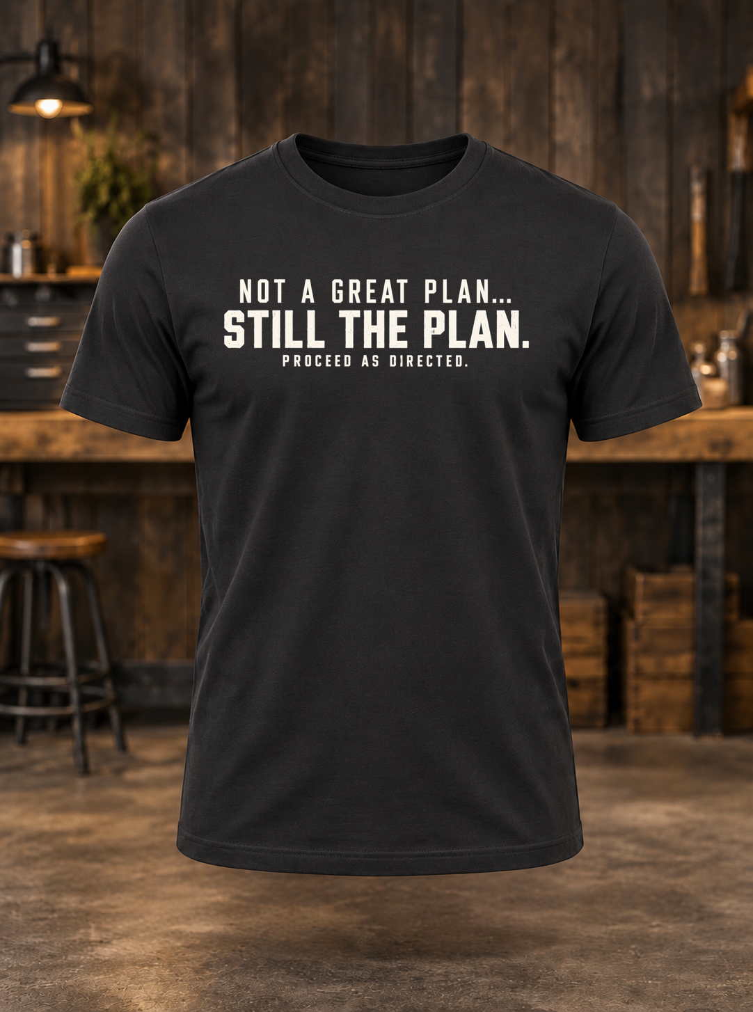 Still the Plan — t-shirt mockup